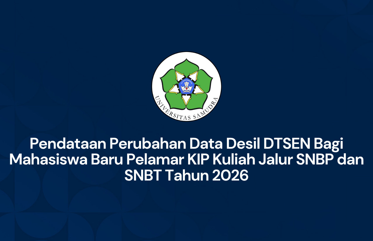 Pendataan Perubahan Data Desil DTSEN Bagi Mahasiswa Baru Pelamar KIP Kuliah Jalur SNBP dan SNBT Tahun 2026
