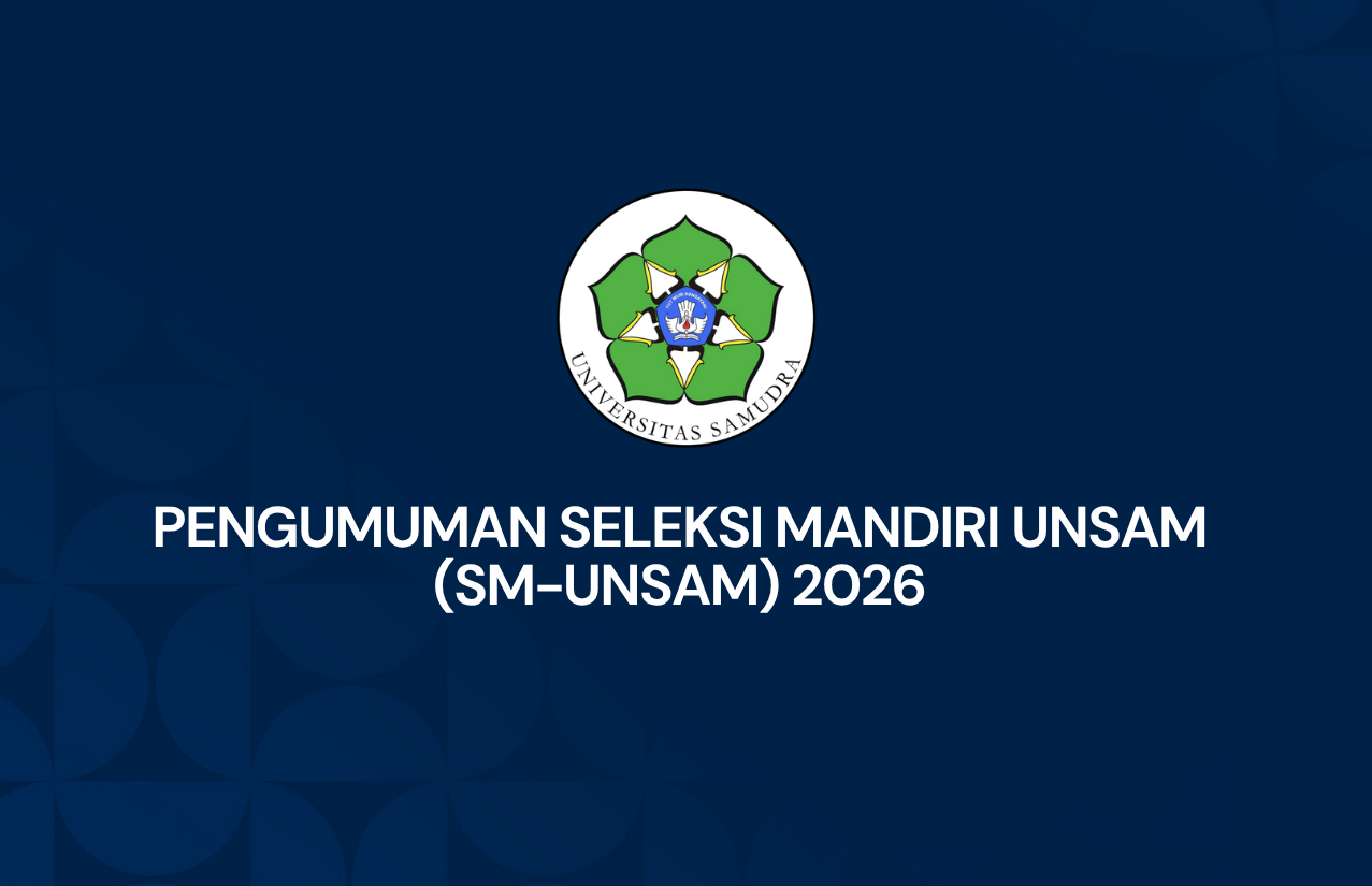 PENGUMUMAN SELEKSI MANDIRI UNSAM (SM-UNSAM) 2026